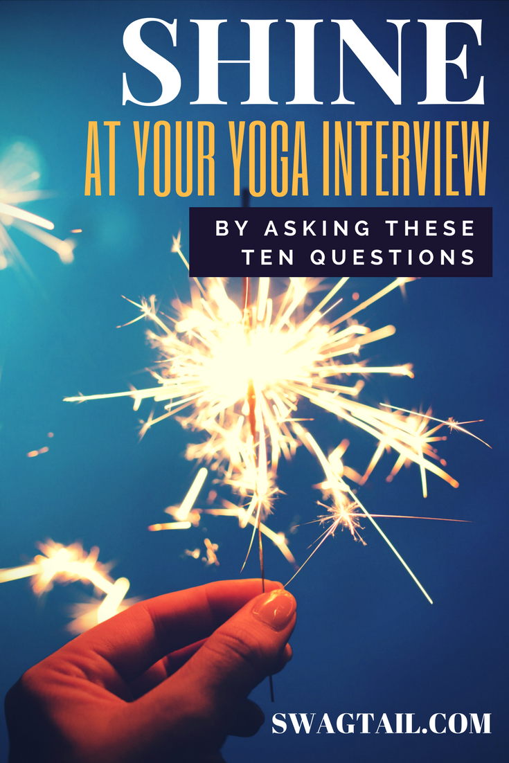 SHINE AT YOUR YOGA INTERVIEW BY ASKING THESE 10