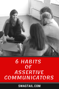 Your unique voice is the way in which you share your passions, skills, and experiences with the world. When you then infuse your voice with these six habits of assertive communicators, you build harmony in your relationships and increase the positive impact you have on your community.