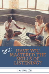 You communicate with others countless times in a day, yet rarely stop to reflect on the listening skills required to respect others, create harmonious relationships, and build your business. Take this quiz to discover your skills of listening, and how you can boost them for more success--on and off of the mat.