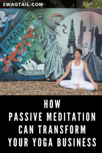 Passive meditation is a powerful practice that connects you with the infinite power of the Universe. As you tap into this resource, you can transform yourself and your yoga business. The result is increased productivity, satisfaction, creativity, and clarity.
