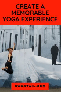 CREATE A MEMORABLE YOGA EXPERIENCE - Swagtail