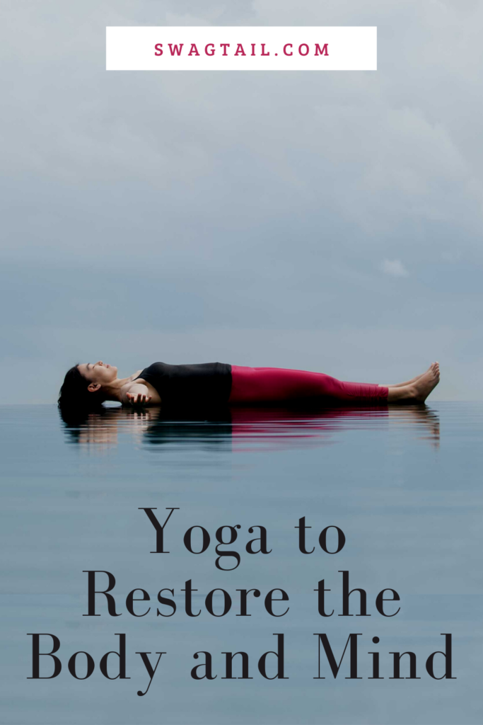 YOGA TO RESTORE YOUR BODY AND MIND - Swagtail