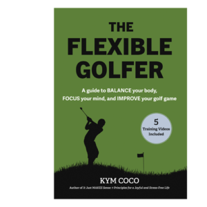 The flexible golfer book by Kym Coco